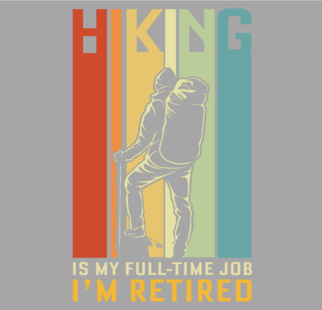 Hiking - I'm Retired